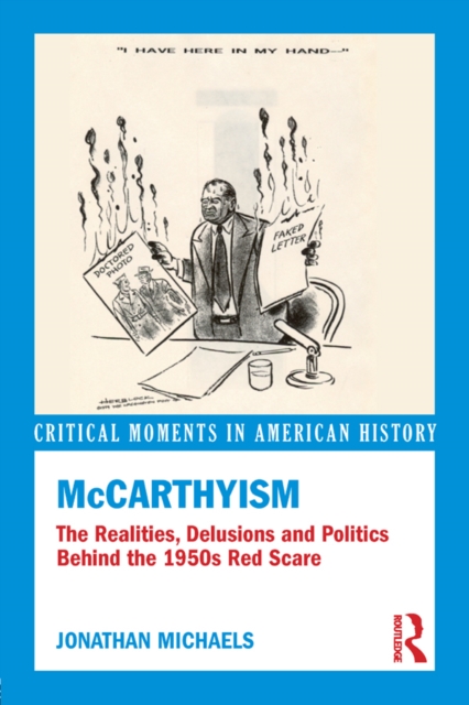 McCarthyism : The Realities, Delusions and Politics Behind the 1950s Red Scare, PDF eBook