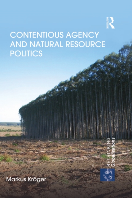 Contentious Agency and Natural Resource Politics, PDF eBook