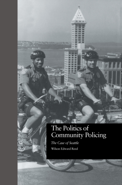 The Politics of Community Policing : The Case of Seattle, EPUB eBook