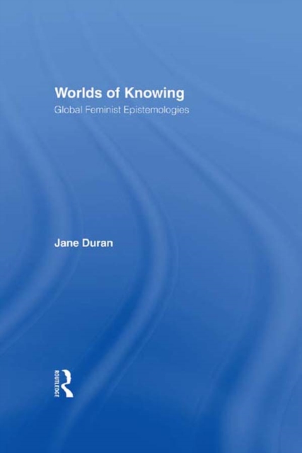 Worlds of Knowing : Global Feminist Epistemologies, PDF eBook