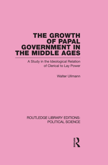 The Growth of Papal Government in the Middle Ages, PDF eBook