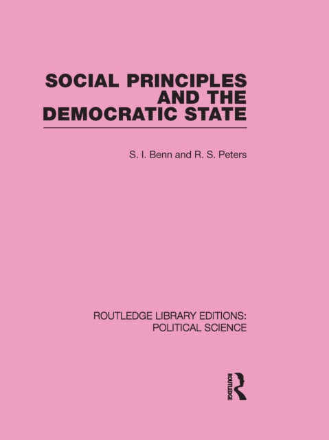 Social Principles and the Democratic State (Routledge Library Editions: Political Science Volume 4), PDF eBook