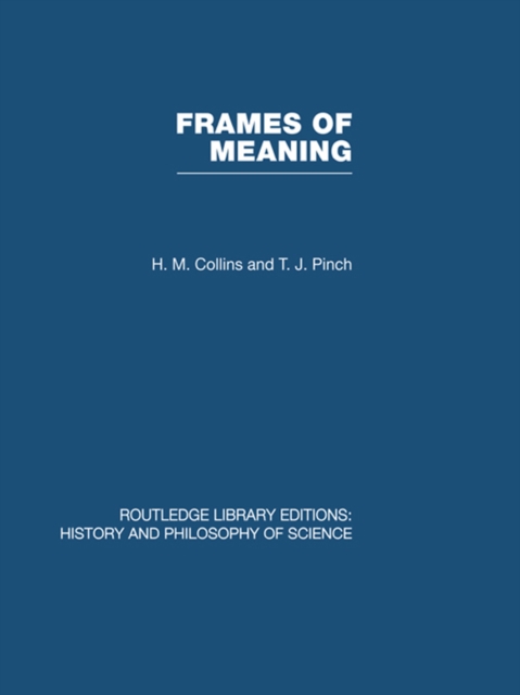 Frames of Meaning : The Social Construction of Extraordinary Science, PDF eBook