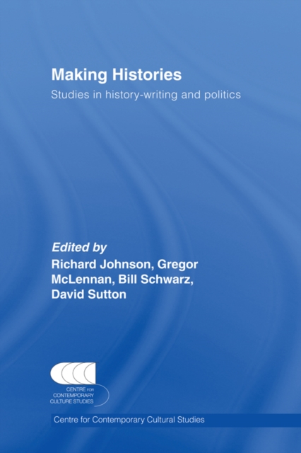 Making Histories : Studies in history-writing and politics, EPUB eBook