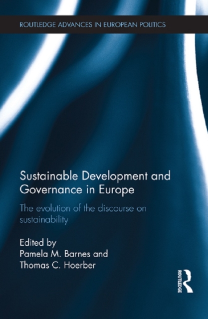Sustainable Development and Governance in Europe : The Evolution of the Discourse on Sustainability, EPUB eBook