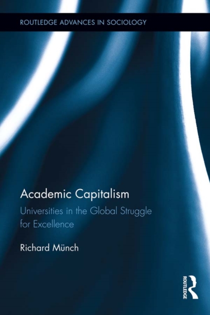 Academic Capitalism : Universities in the Global Struggle for Excellence, PDF eBook