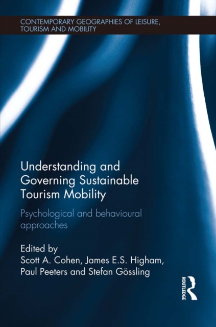 Understanding and Governing Sustainable Tourism Mobility : Psychological and Behavioural Approaches, EPUB eBook