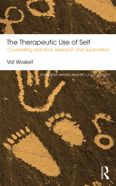 The Therapeutic Use of Self : Counselling practice, research and supervision, PDF eBook