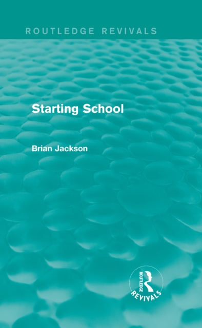 Starting School (Routledge Revivals), PDF eBook
