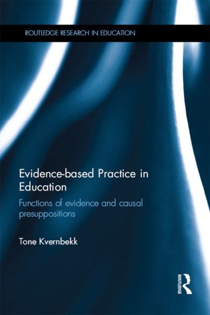 Evidence-based Practice in Education : Functions of evidence and causal presuppositions, PDF eBook