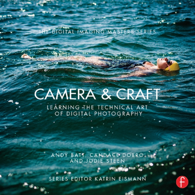 Camera & Craft: Learning the Technical Art of Digital Photography : (The Digital Imaging Masters Series), PDF eBook