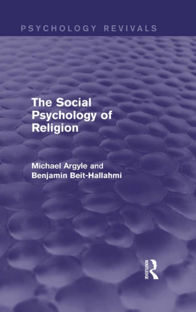 The Social Psychology of Religion (Psychology Revivals), PDF eBook
