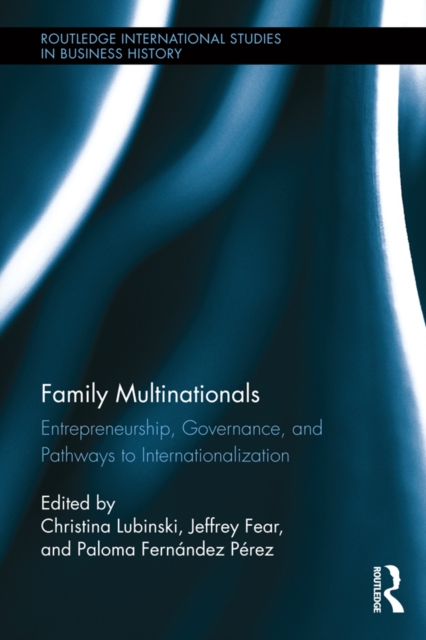Family Multinationals : Entrepreneurship, Governance, and Pathways to Internationalization, PDF eBook