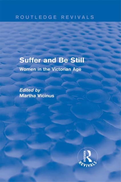 Suffer and Be Still (Routledge Revivals) : Women in the Victorian Age, PDF eBook