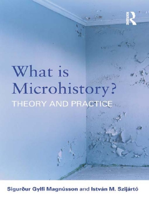 What is Microhistory? : Theory and Practice, EPUB eBook