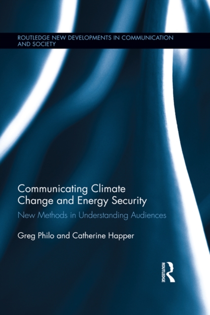 Communicating Climate Change and Energy Security : New Methods in Understanding Audiences, EPUB eBook