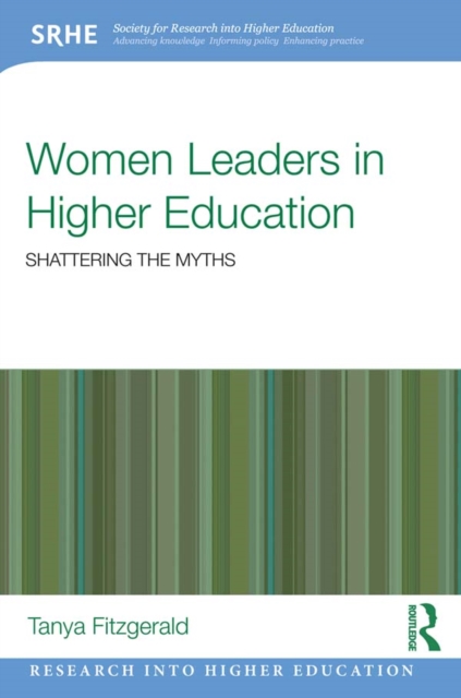 Women Leaders in Higher Education : Shattering the myths, EPUB eBook