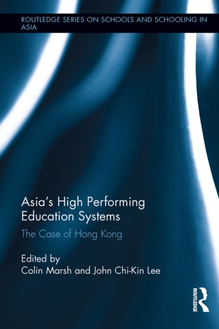Asia's High Performing Education Systems : The Case of Hong Kong, PDF eBook