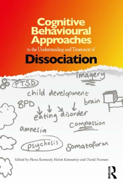 Cognitive Behavioural Approaches to the Understanding and Treatment of Dissociation, PDF eBook