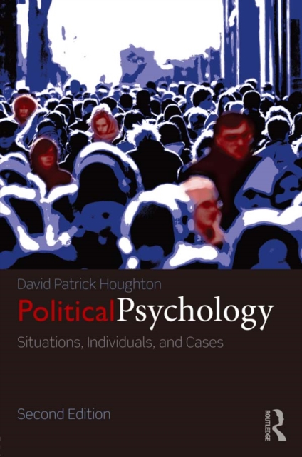 Political Psychology : Situations, Individuals, and Cases, PDF eBook