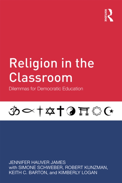 Religion in the Classroom : Dilemmas for Democratic Education, PDF eBook