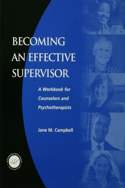 Becoming an Effective Supervisor : A Workbook for Counselors and Psychotherapists, PDF eBook