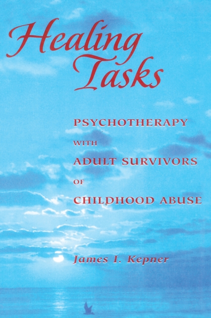 Healing Tasks : Psychotherapy with Adult Survivors of Childhood Abuse, EPUB eBook