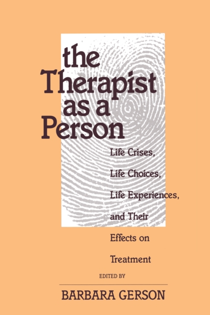 The Therapist as a Person : Life Crises, Life Choices, Life Experiences, and Their Effects on Treatment, EPUB eBook
