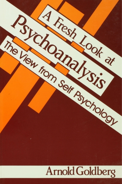 A Fresh Look at Psychoanalysis : The View From Self Psychology, PDF eBook