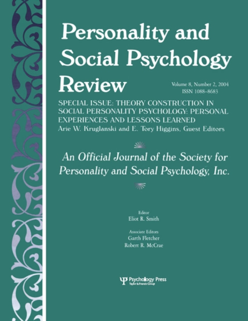 Theory Construction in Social Personality Psychology : Personal Experiences and Lessons Learned: A Special Issue of personality and Social Psychology Review, PDF eBook