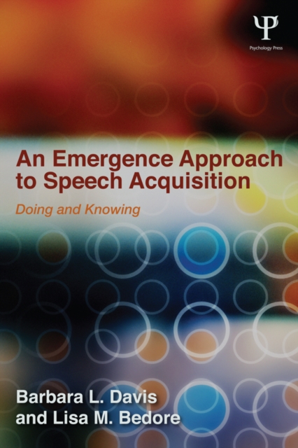 An Emergence Approach to Speech Acquisition : Doing and Knowing, PDF eBook
