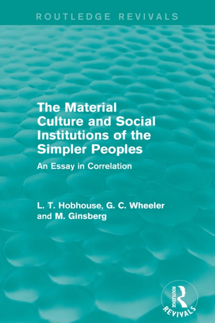 The Material Culture and Social Institutions of the Simpler Peoples (Routledge Revivals) : An Essay in Correlation, EPUB eBook