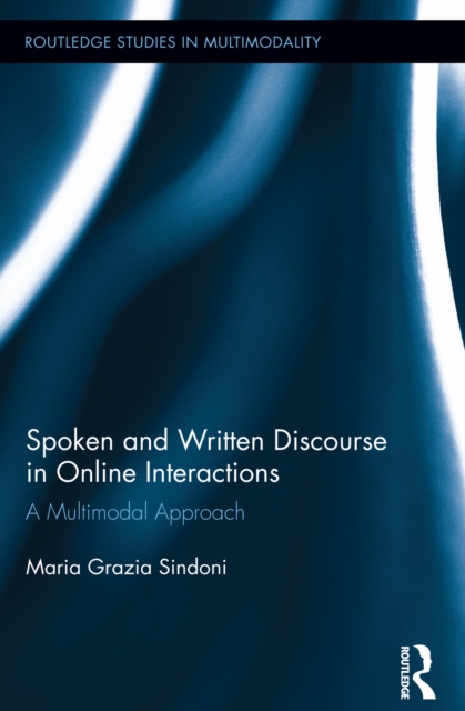Spoken and Written Discourse in Online Interactions : A Multimodal Approach, EPUB eBook