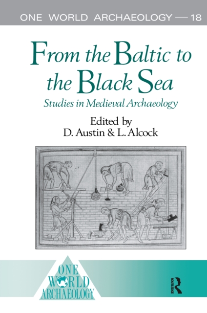 From the Baltic to the Black Sea : Studies in Medieval Archaeology, EPUB eBook