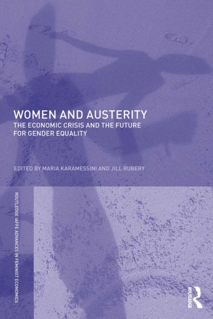 Women and Austerity : The Economic Crisis and the Future for Gender Equality, EPUB eBook