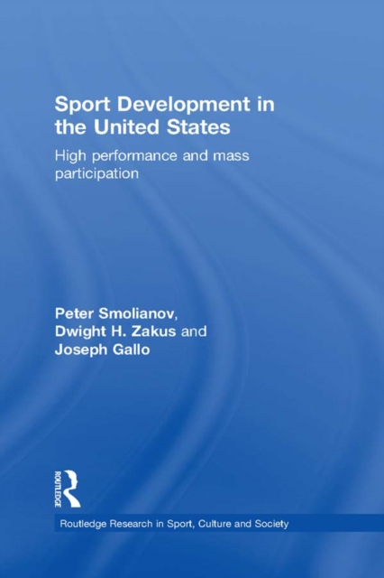 Sport Development in the United States : High Performance and Mass Participation, PDF eBook