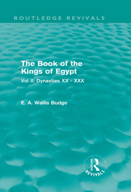 The Book of the Kings of Egypt (Routledge Revivals) : Vol II: Dynasties XX - XXX, EPUB eBook