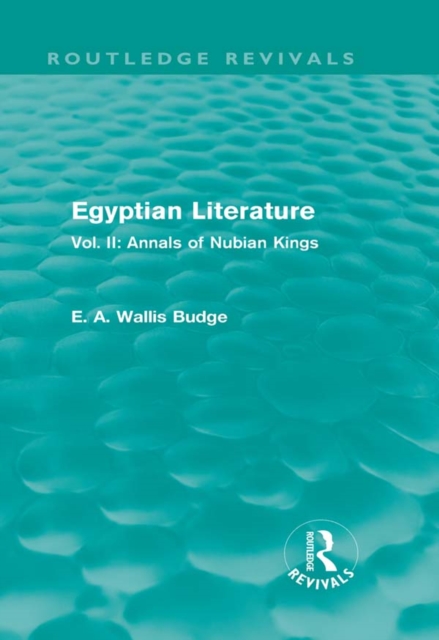 Egyptian Literature (Routledge Revivals) : Vol. II: Annals of Nubian Kings, EPUB eBook