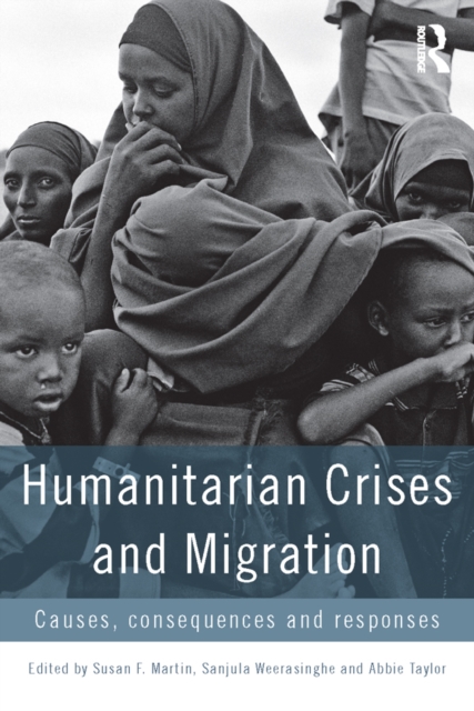 Humanitarian Crises and Migration : Causes, Consequences and Responses, PDF eBook