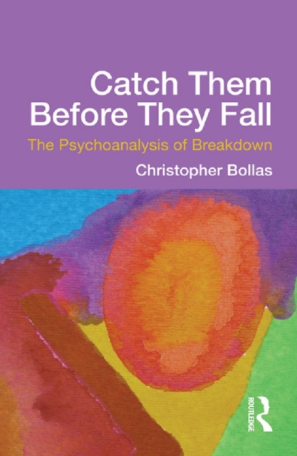Catch Them Before They Fall: The Psychoanalysis of Breakdown, PDF eBook