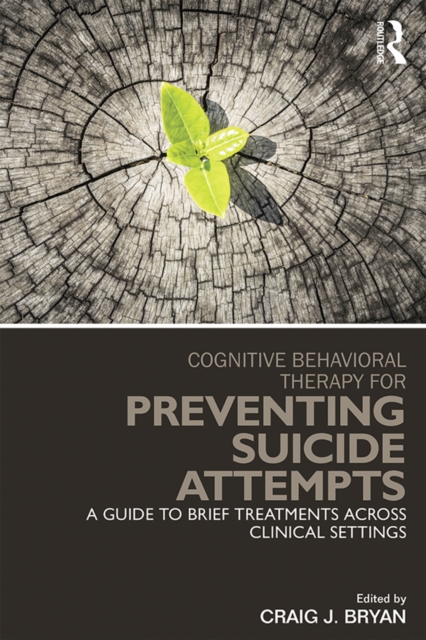 Cognitive Behavioral Therapy for Preventing Suicide Attempts : A Guide to Brief Treatments Across Clinical Settings, EPUB eBook