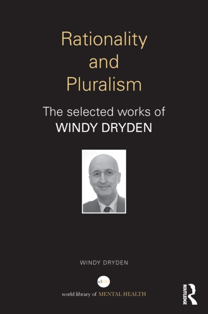 Rationality and Pluralism : The selected works of Windy Dryden, PDF eBook