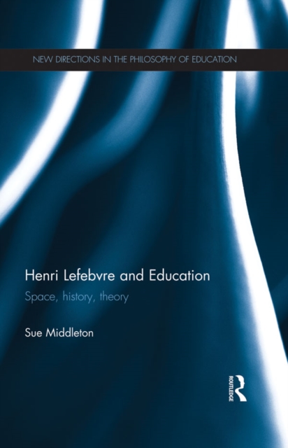 Henri Lefebvre and Education : Space, history, theory, PDF eBook
