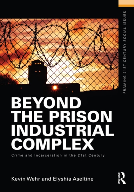 Beyond the Prison Industrial Complex : Crime and Incarceration in the 21st Century, EPUB eBook