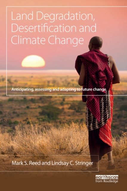Land Degradation, Desertification and Climate Change : Anticipating, assessing and adapting to future change, PDF eBook