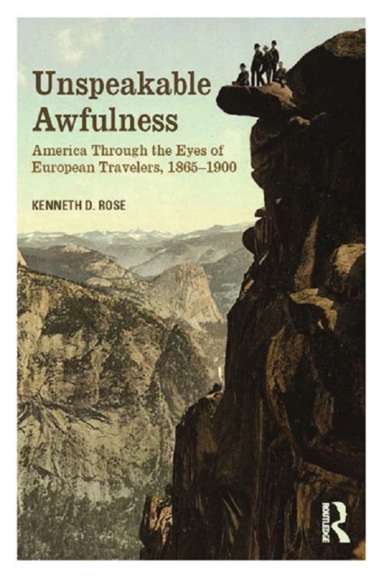Unspeakable Awfulness : America Through the Eyes of European Travelers, 1865-1900, PDF eBook