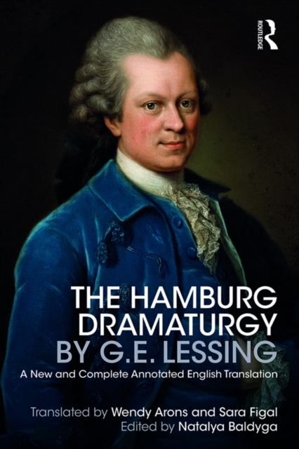 The Hamburg Dramaturgy by G.E. Lessing : A New and Complete Annotated English Translation, EPUB eBook