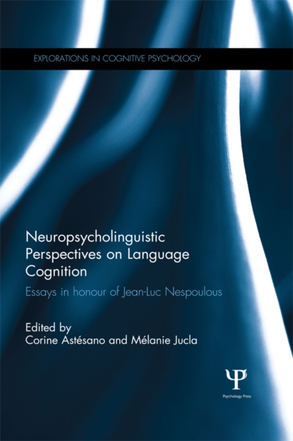 Neuropsycholinguistic Perspectives on Language Cognition : Essays in honour of Jean-Luc Nespoulous, PDF eBook