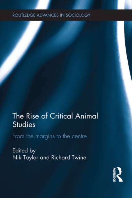 The Rise of Critical Animal Studies : From the Margins to the Centre, EPUB eBook