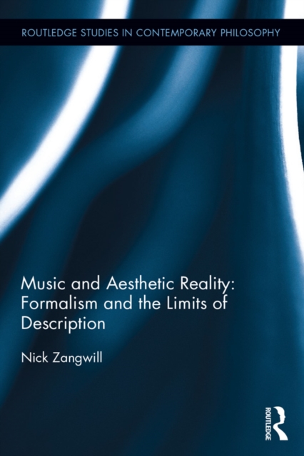Music and Aesthetic Reality : Formalism and the Limits of Description, PDF eBook